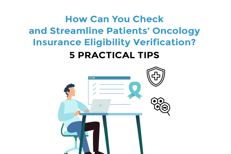 How Can You Check and Streamline Patients’ Oncology Insurance Eligibility Verification 4 Practical Tips